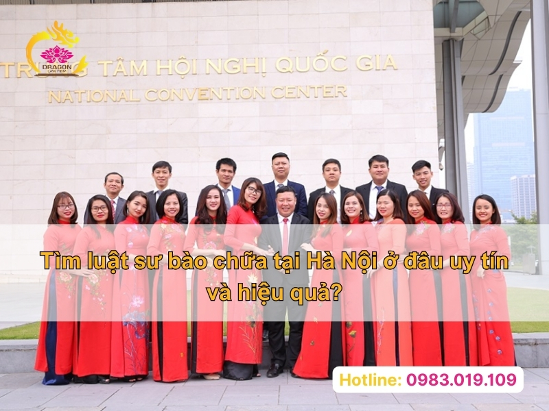 Tìm luật sư bào chữa tại Hà Nội ở đâu uy tín và hiệu quả?